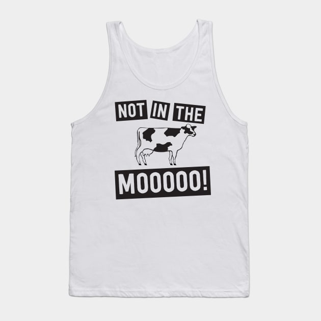 Not in the mooo cow Tank Top by Portals